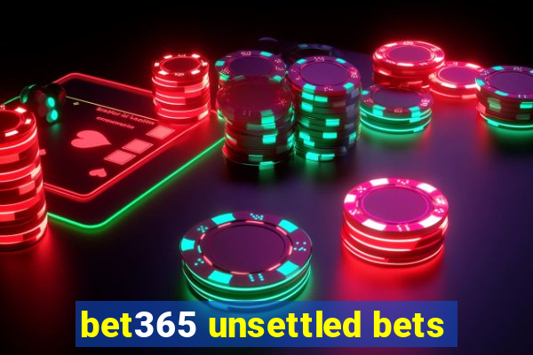 bet365 unsettled bets